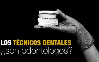 Los técnicos dentales ¿Son odontólogos?